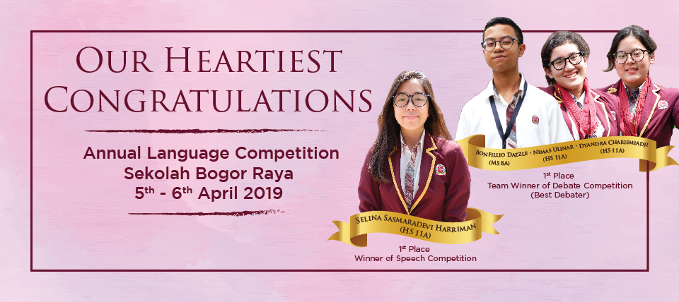 Congratulations - Annual Language Competition - Sekolah Bogor Raya 5-6 April 2019